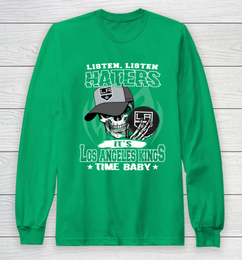 Listen Haters It is KINGS Time Baby NHL Long Sleeve T-Shirt 4