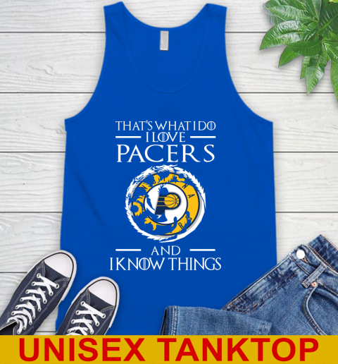Indiana Pacers NBA Basketball That's What I Do I Love My Team And I Know Things Game Of Thrones 70