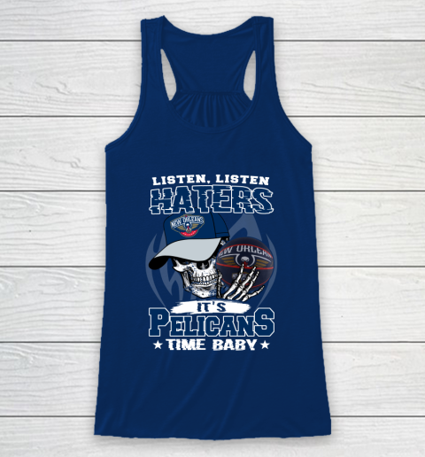 Listen Haters It is PELICANS Time Baby NBA Racerback Tank 6