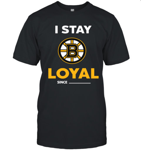 Boston Bruins I Stay Loyal Since Personalized Unisex Jersey Tee