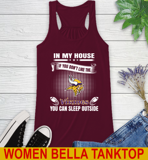 Minnesota Vikings NFL Football In My House If You Don't Like The  Vikings You Can Sleep Outside Shirt Racerback Tank 2