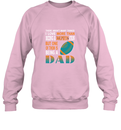 n3xq i love more than being a dolphins fan being a dad football sweatshirt 35 front light pink
