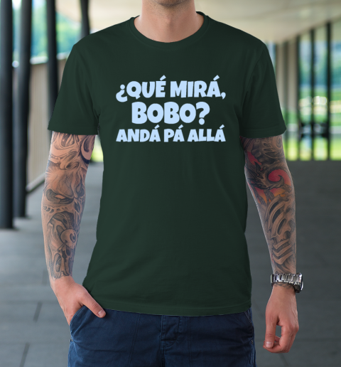 Qué Miras Bobo  Qué Mira Bobo T-Shirt 3