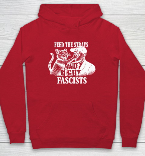 Feed The Strays And Fight Fascists Hoodie 6
