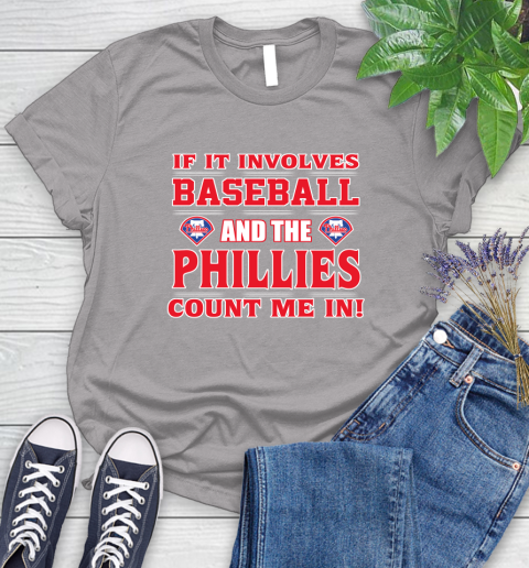 MLB If It Involves Baseball And The Philadelphia Phillies Count Me In Sports Women's T-Shirt 5