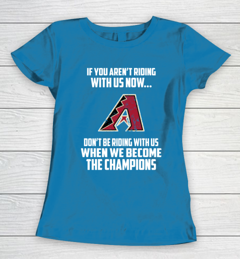 MLB Arizona Diamondbacks Baseball We Become The Champions Women's T-Shirt 6