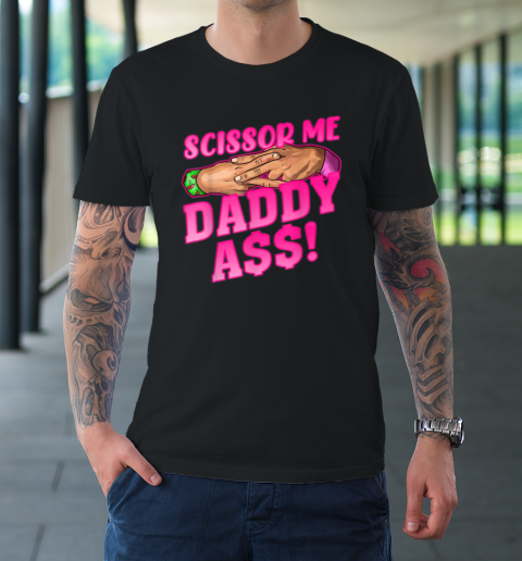 Scissor Me Daddy Ass T-Shirt