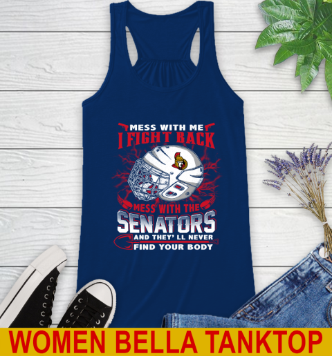 Ottawa Senators Mess With Me I Fight Back Mess With My Team And They'll Never Find Your Body Shirt Racerback Tank 7