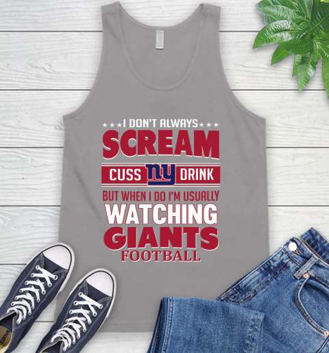 New York Giants NFL Football I Scream Cuss Drink When I'm Watching My Team Tank Top 3