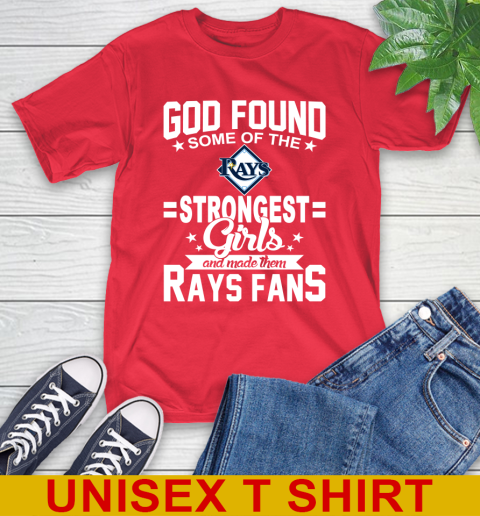 Tampa Bay Rays MLB Baseball God Found Some Of The Strongest Girls Adoring Fans T-Shirt - Image 13
