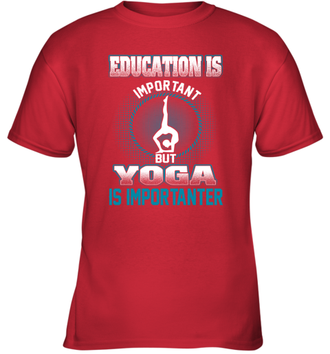 Education Is Important But Yoga Is Importanter Youth T-Shirt 5