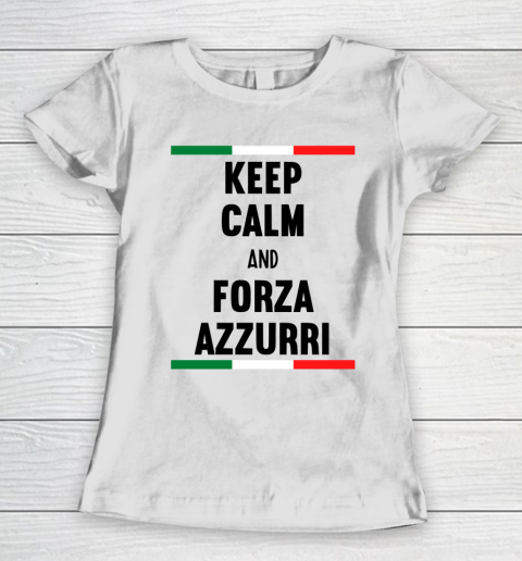Keep Calm and Forza Azzurri  Fans and supporters of the Italian football team Women's T-Shirt