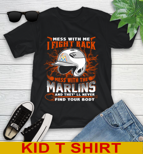 MLB Baseball Miami Marlins Mess With Me I Fight Back Mess With My Team And They'll Never Find Your Body Shirt Youth T-Shirt