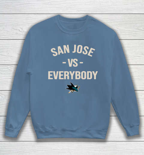 San Jose Sharks Vs Everybody Sweatshirt 6
