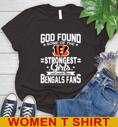 Cincinnati Bengals NFL Football God Found Some Of The Strongest Girls Adoring Fans Women's T-Shirt - Image 10