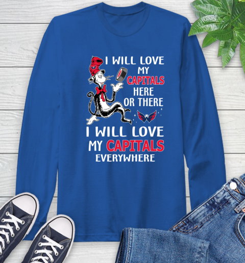 NHL Hockey Washington Capitals I Will Love My Capitals Leafs Everywhere Dr Seuss Shirt Long Sleeve T-Shirt 11
