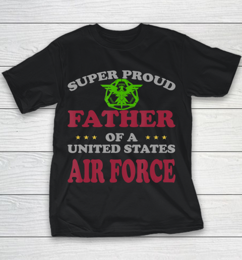 Father gift shirt Veteran Super Proud Father of a United States Air Force T Shirt Youth T-Shirt