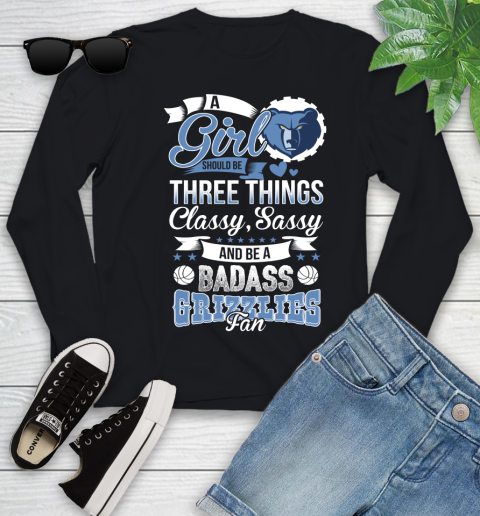 Memphis Grizzlies NBA A Girl Should Be Three Things Classy Sassy And A Be Badass Fan Youth Long Sleeve