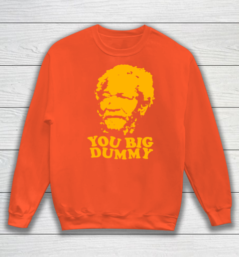 Fred Sanford T Shirt You Big Dummy Love Fred Sanford and Son Sweatshirt 3