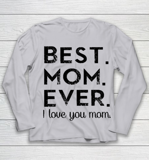 Mother's Day Funny Gift Ideas Apparel  Best. Mom. Ever. T Shirt Youth Long Sleeve 3