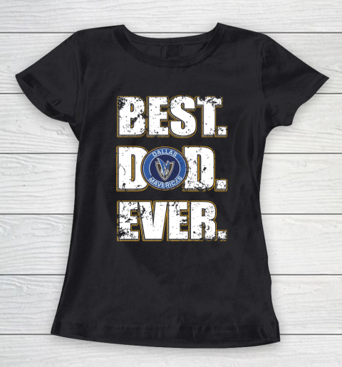 NBA Dallas Mavericks Basketball Best Dad Ever Family Shirt Women's T-Shirt