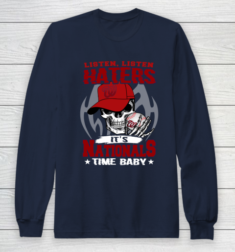 Listen Haters It is NATIONALS Time Baby MLB Long Sleeve T-Shirt 2