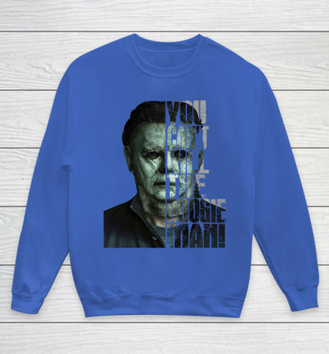Halloween Michael Myers you cant kill the Boogeyman Youth Sweatshirt 6
