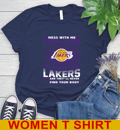 NBA Basketball Los Angeles Lakers Mess With Me I Fight Back Mess With My Team And They'll Never Find Your Body Shirt Women's T-Shirt 12