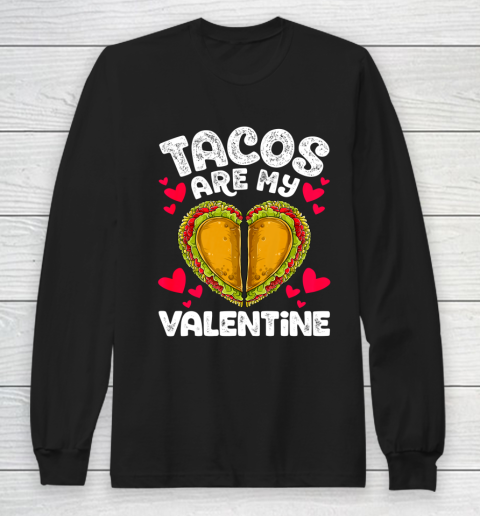Tacos Are My Valentine Funny Valentines Day Women Taco Heart Long Sleeve T-Shirt