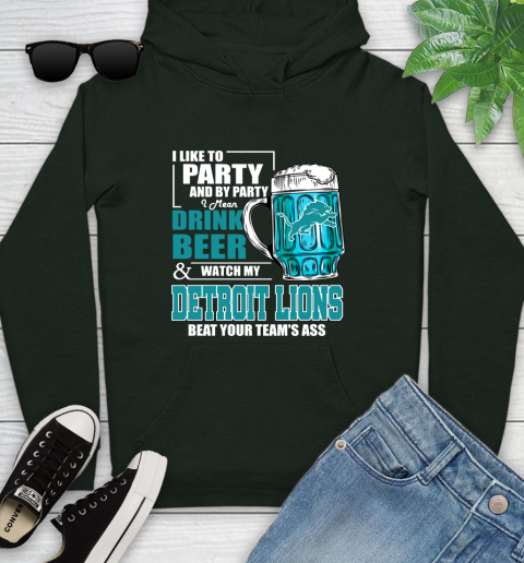 NFL I Like To Party And By Party I Mean Drink Beer and Watch My Detroit Lions Beat Your Team's Ass Football Youth Hoodie 14