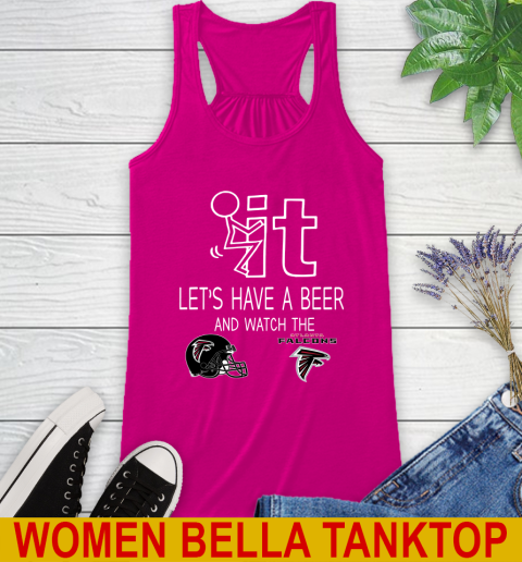 Atlanta Falcons Football NFL Let's Have A Beer And Watch Your Team Sports Racerback Tank 6