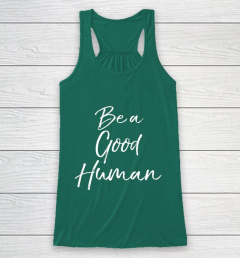Cute Kindness Gift for Women Equality Quote Be a Good Human Racerback Tank 5