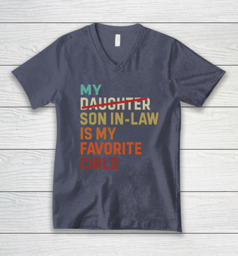 My Daughter Son In Law Is My Favorite Child V-Neck T-Shirt 6