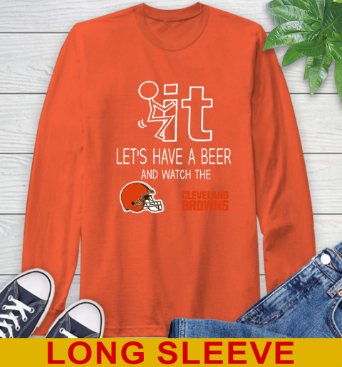 Cleveland Browns Football NFL Let's Have A Beer And Watch Your Team Sports Long Sleeve T-Shirt 4
