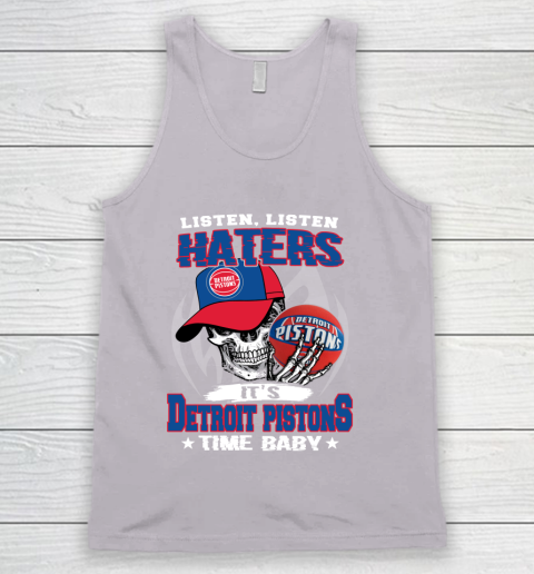 Listen Haters It is PISTONS Time Baby NBA Tank Top 3