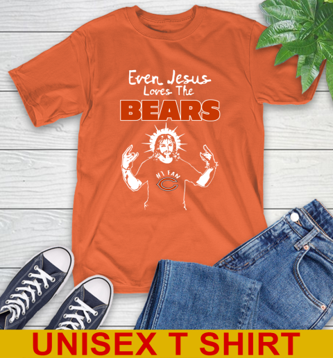 Chicago Bears NFL Football Even Jesus Loves The Bears Shirt T-Shirt 4