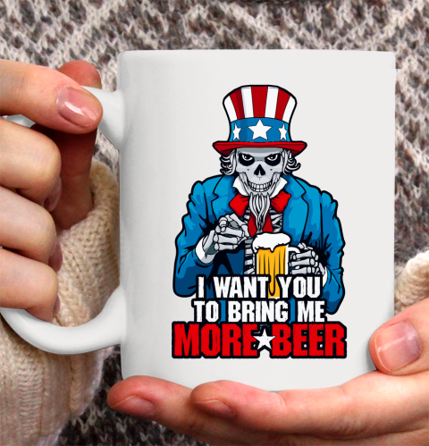 Beer Lover Funny Shirt I Want You To Bring Me More Beer 4th Of July Uncle Sam Skull Ceramic Mug 11oz