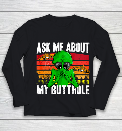 Vintage Funny UFO Abduction Ask Me About My Butthole Alien Youth Long Sleeve