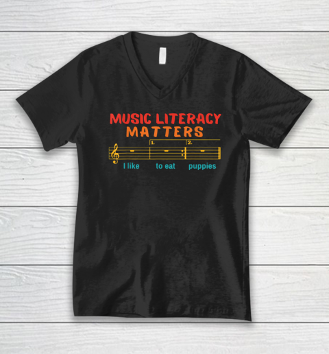 Music Literacy Matters I Like To Eat Puppies Funny V-Neck T-Shirt