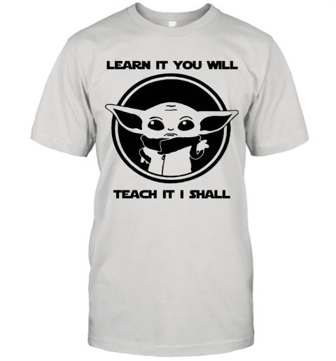 Learn It You Will Teach It I Shall Baby Yoda Teacher Unisex Jersey Tee