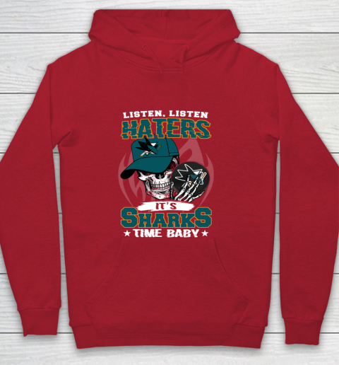 Listen Haters It is SHARKS Time Baby NHL Youth Hoodie 7
