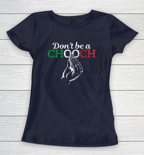 Chooch Shirt  Don t Be A Chooch Funny Italian Flag Women's T-Shirt 2