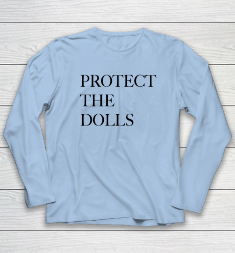 Protect The Dolls Long Sleeve T-Shirt 5