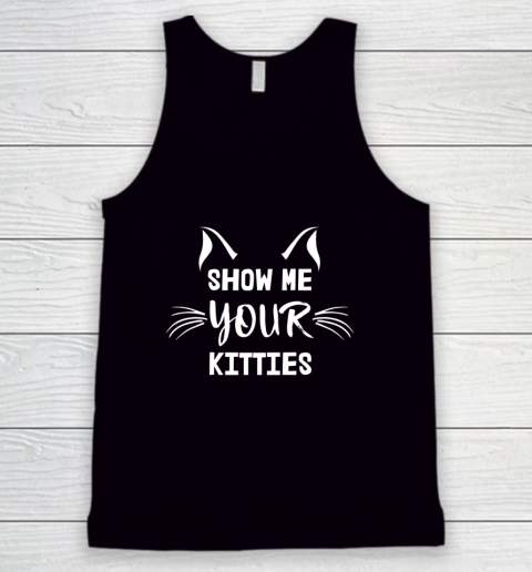 Show Me Your Kitties Cat Lover Tank Top