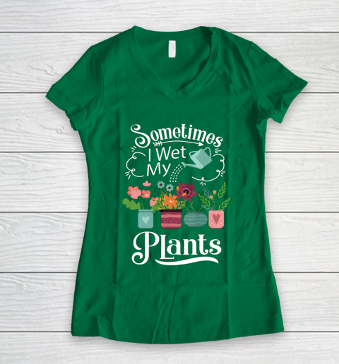 Sometimes I Wet My Plants T Shirt Funny Gardening Women's V-Neck T-Shirt 3