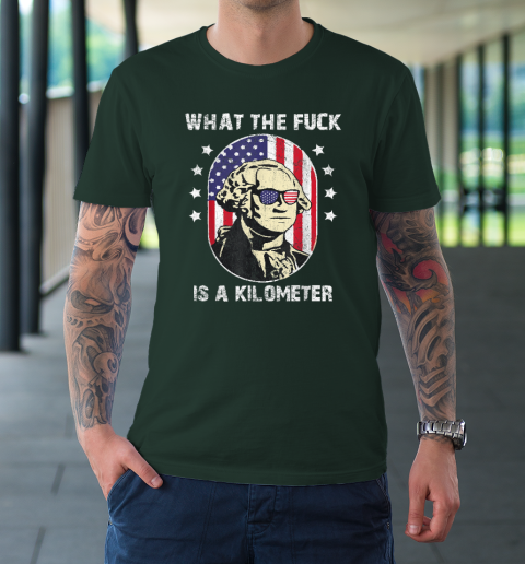 WTF What The Fuck Is A Kilometer George Washington T-Shirt 3