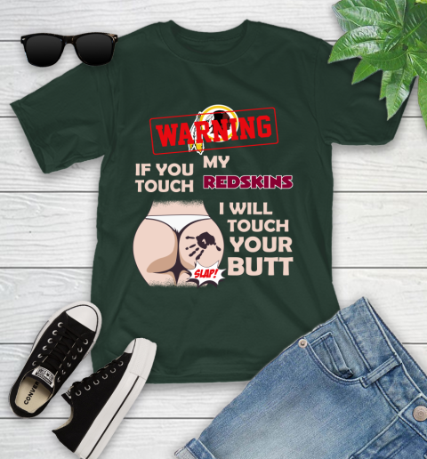 Washington Redskins NFL Football Warning If You Touch My Team I Will Touch My Butt Youth T-Shirt 5