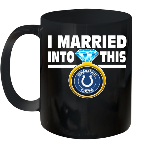 Indianapolis Colts NFL Football I Married Into This My Team Sports Ceramic Mug 11oz