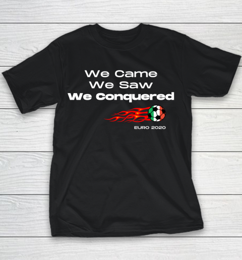 We Came, We Saw, We Conquered  Euro 2020 Italy Champion Youth T-Shirt