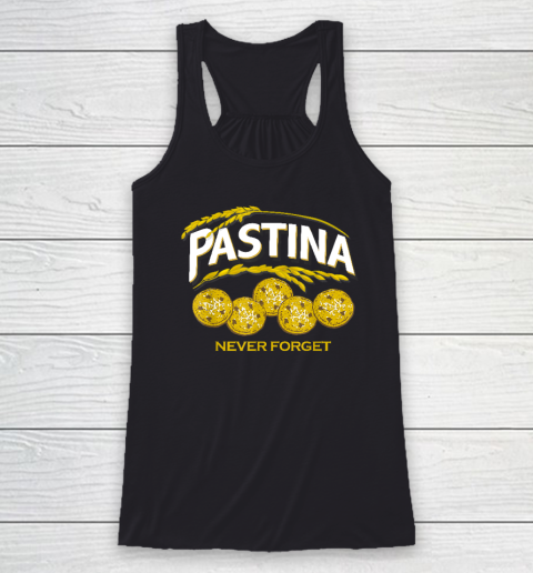 Pastina Never Forget Funny Food Lover Racerback Tank